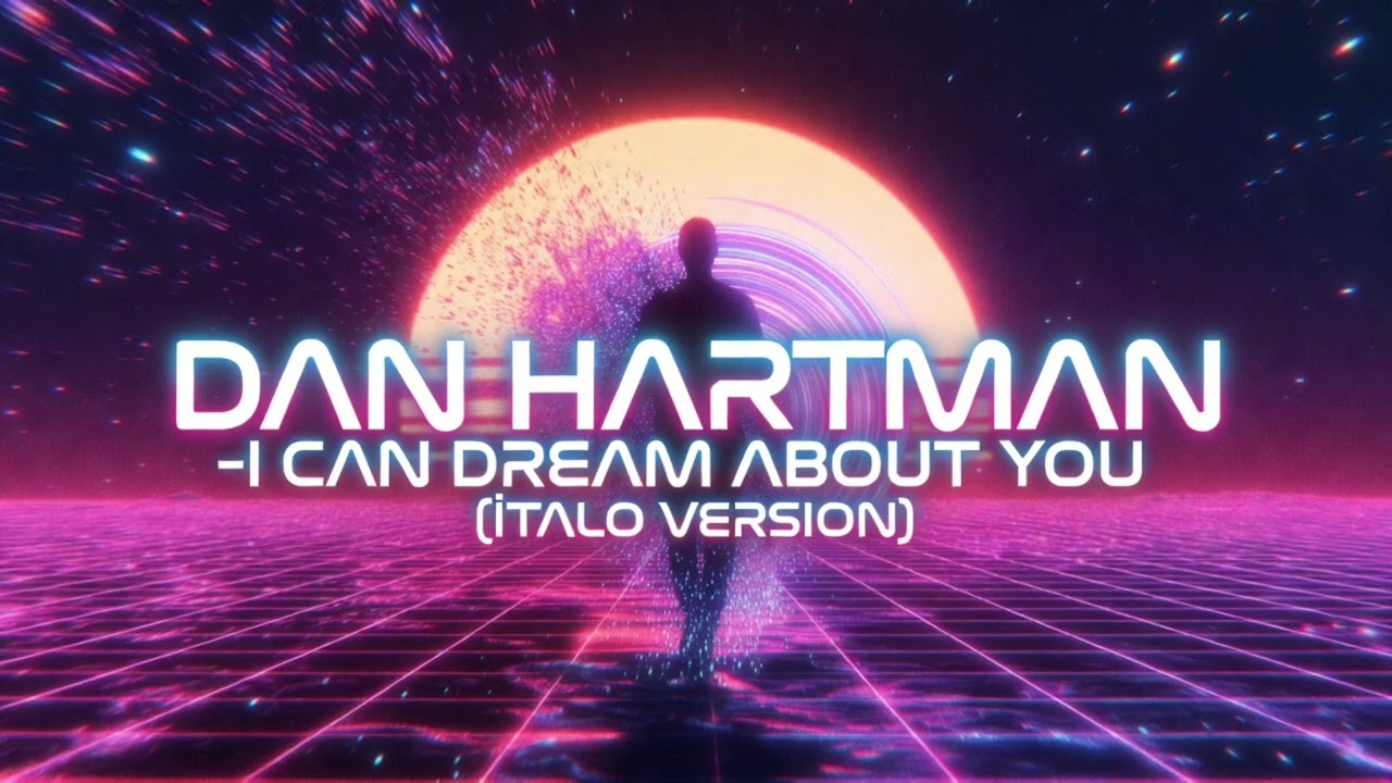 DAN HARTMAN – I CAN DREAM ABOUT YOU (ÍTALO VERSION)