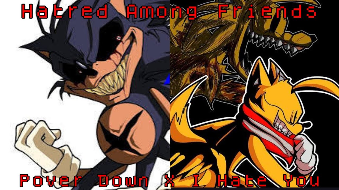 Hatred Among Friends - Power Down X I Hate You  - FNF: Mario Madness Sonic Mix - Mashup 