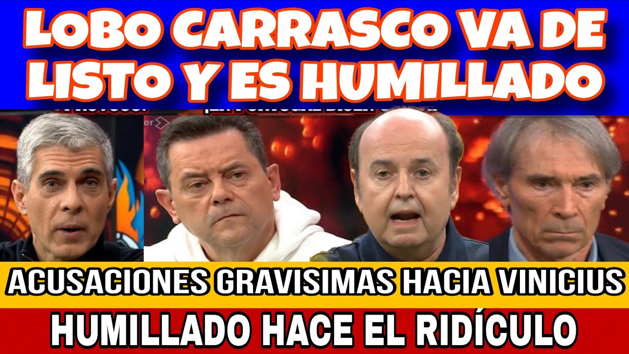 LOBO CARRASCO VA DE LISTO Y ES HUMILLADO , ACUSAN A VINICIUS DE COSAS MUY GRAVES
