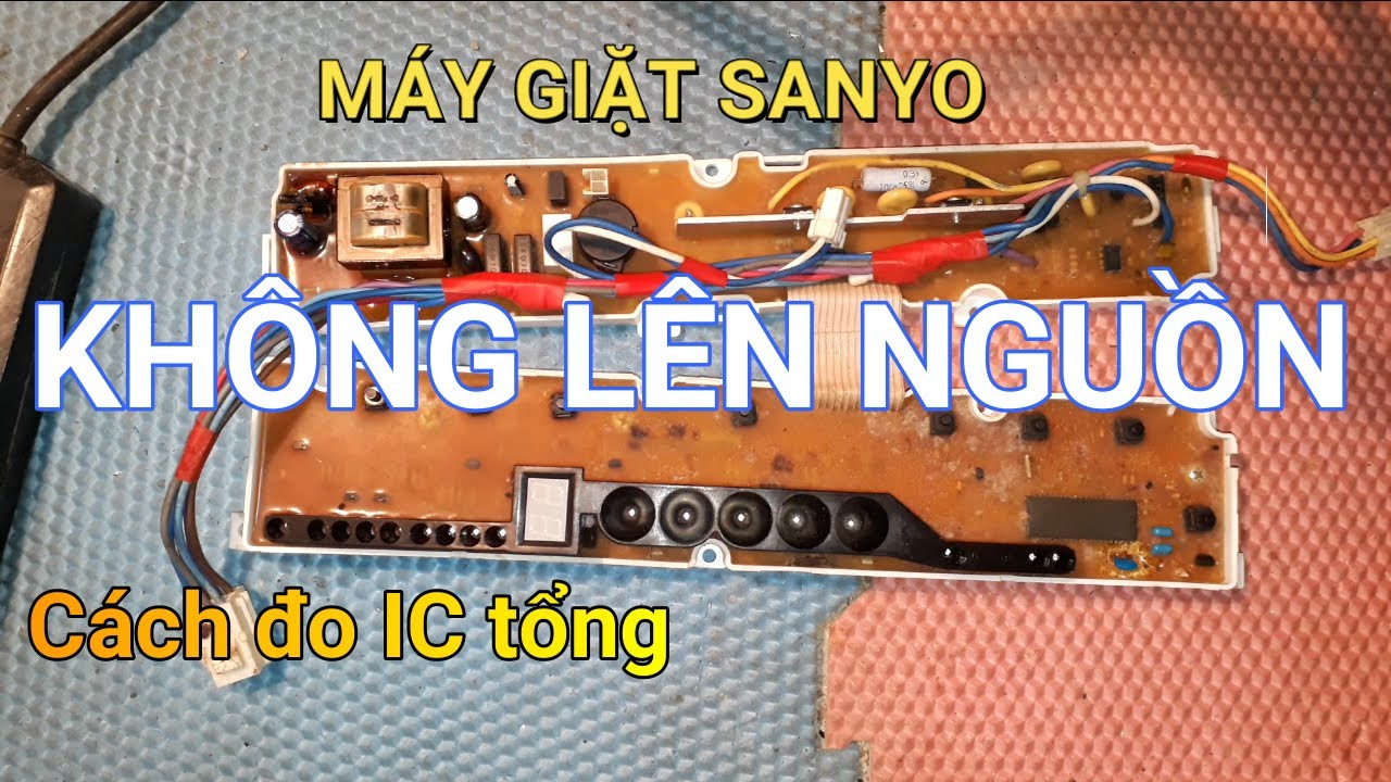 Máy giặt Sanyo không lên nguồn || ❤️ Điện lạnh Mai Chi ❤️