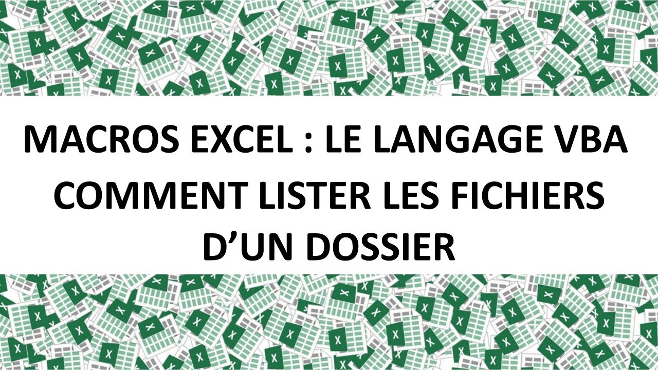 MACROS EXCEL VBA : LISTER LES FICHIERS DANS UN DOSSIER
