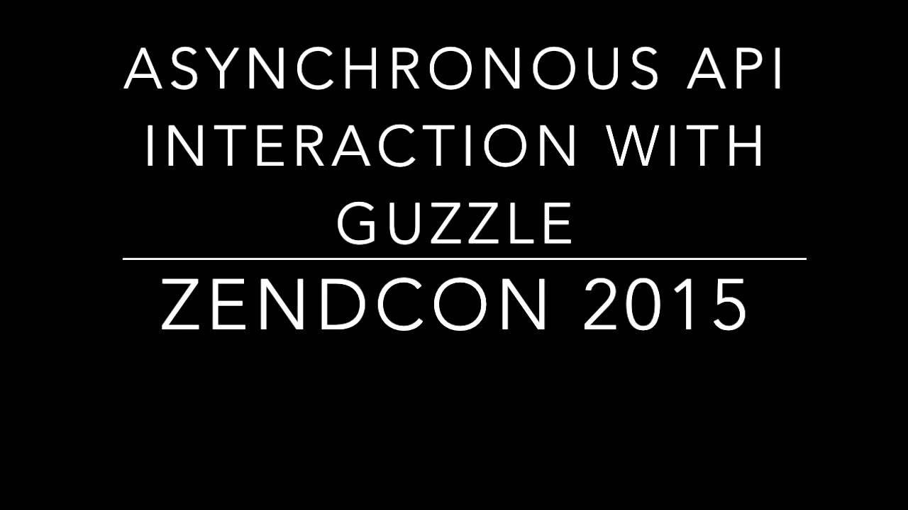 Asynchronous API Interaction with Guzzle Session @ZendCon 2015