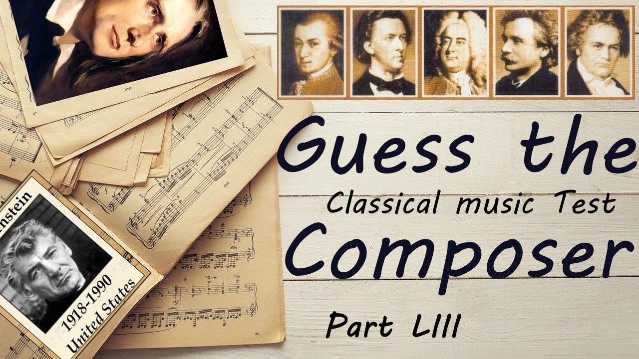 Guess the Composer Part LIII - 53 (MEDIUM) Classical music Test