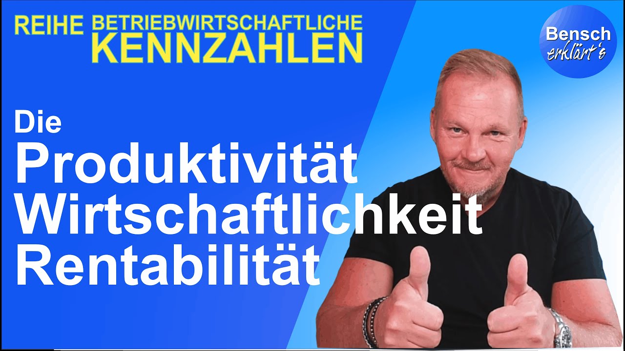 Kennzahlen Wirtschaftlichkeit, Produktivität und Rentabilität