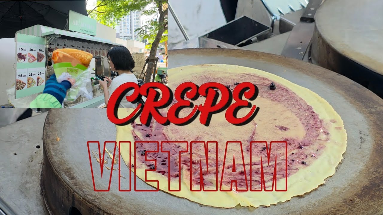 CREPE MÓN ĂN CHƠI MỚI CỦA GIỚI TRẺ VIETNAM