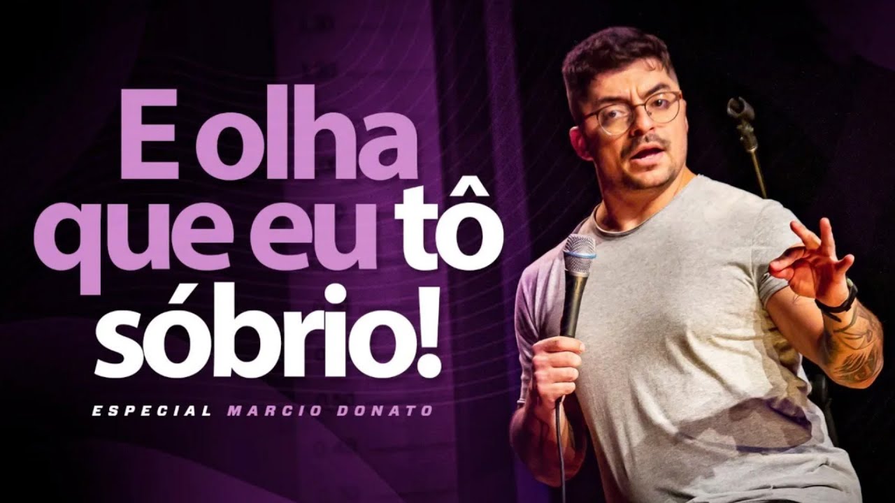 E OLHA QUE EU TÔ SÓBRIO! - ESPECIAL DE COMÉDIA - MÁRCIO DONATO