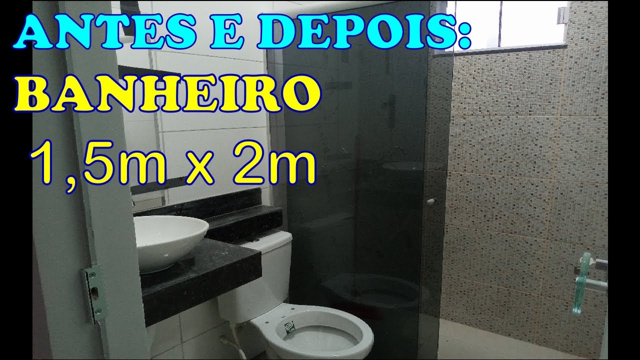 Antes e Depois: BANHEIRO 1,5m X 2m