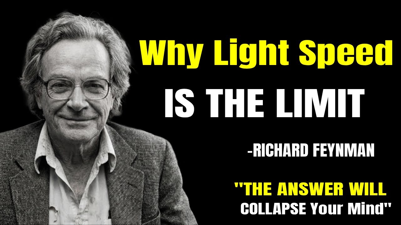 Why Light Speed Is The LIMIT? What Feynman Uncovered Will COLLAPSE Your Mind