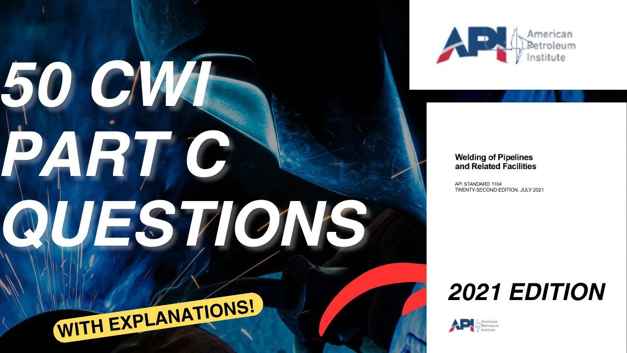 Compilation of 50 CWI Part C Questions (API 1104) - Explained!