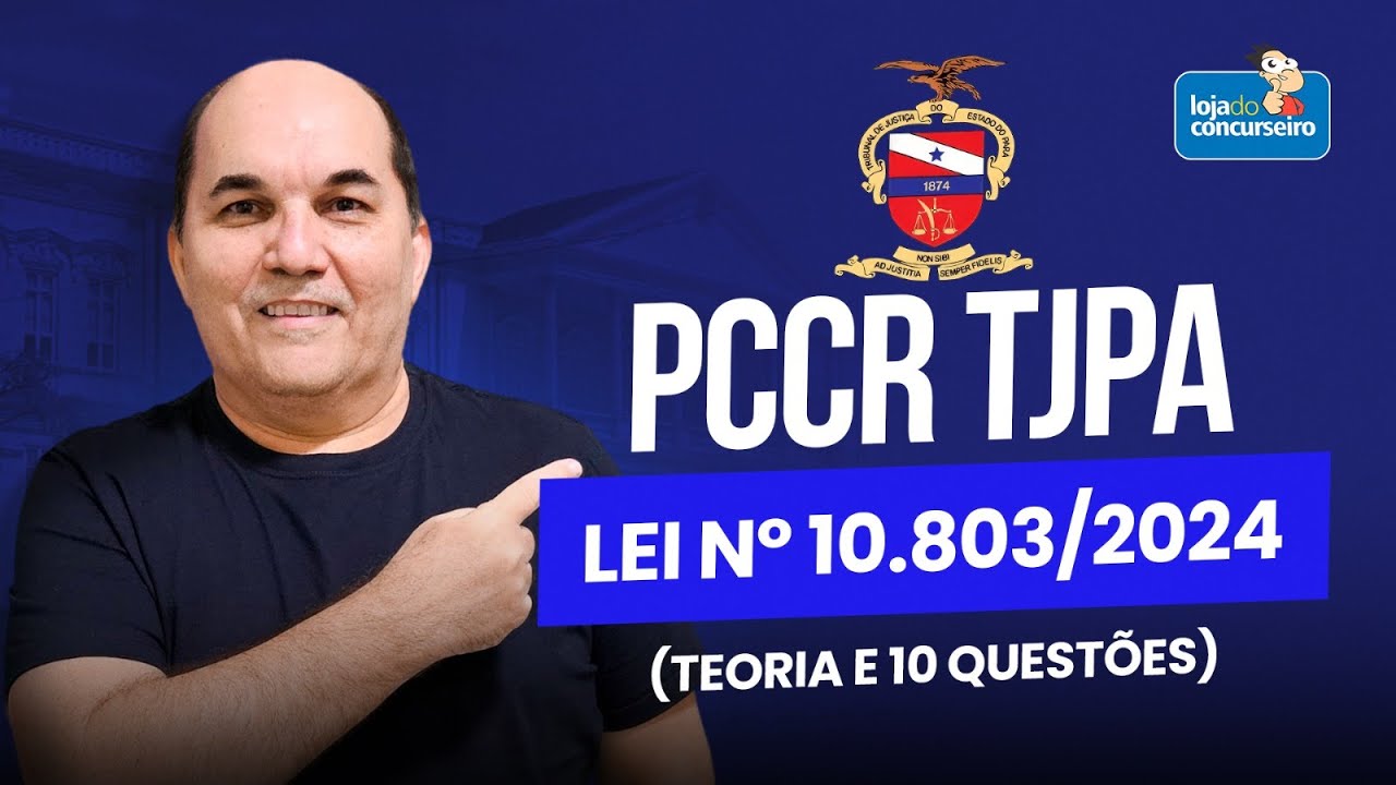 TJPA - PCCR - Lei nº 10.803/2024 - Teoria e 10 Questões - Petronio Castro