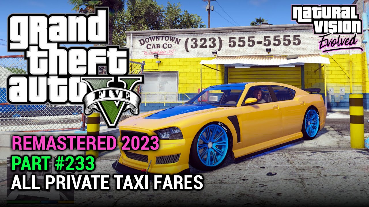 GTA 5 NVE 100% Gameplay Walkthrough Part 233 - All Private Taxi Fares