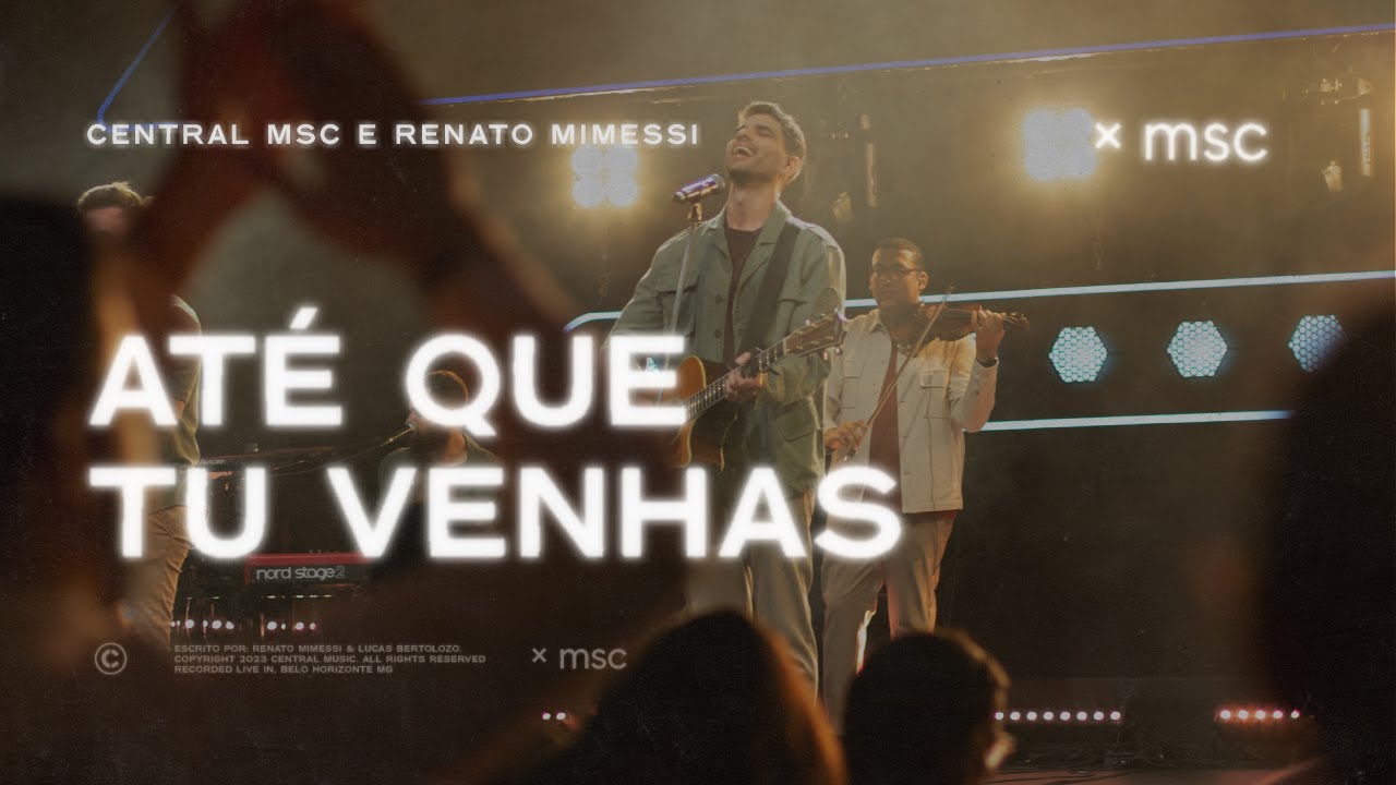 Central MSC, Renato Mimessi - At&eacute; Que Tu Venhas (Live)