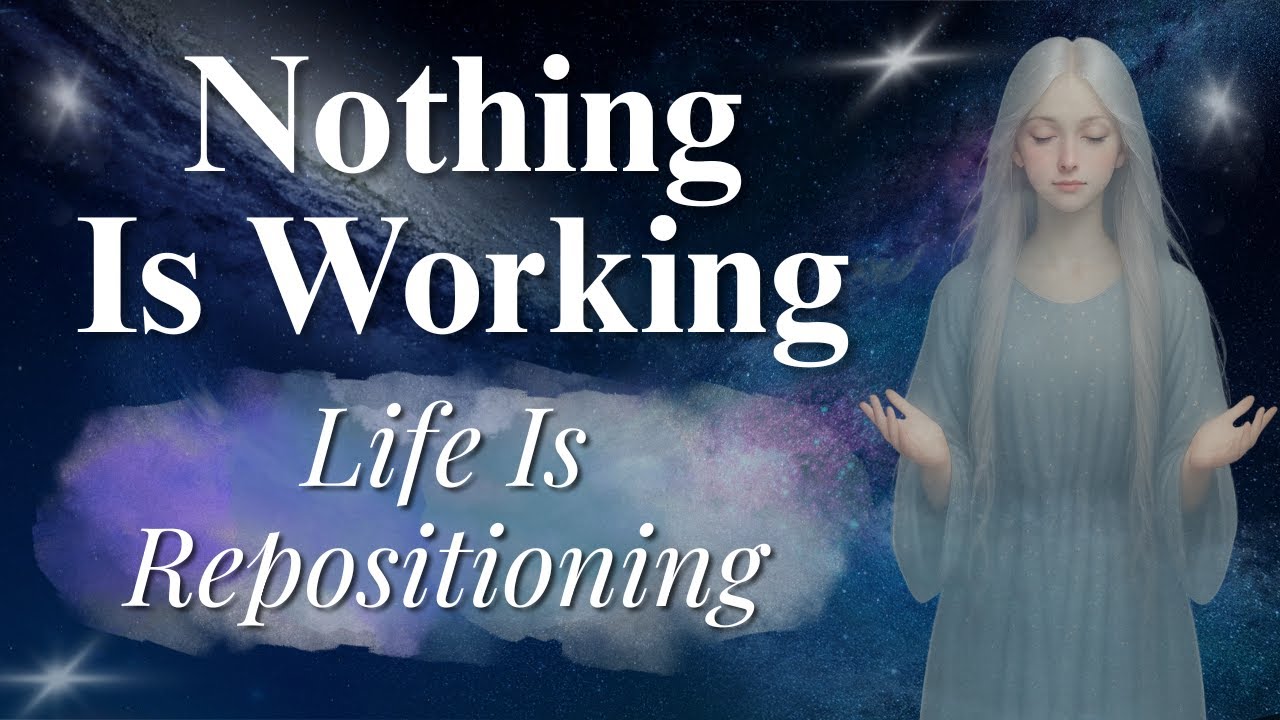 When Nothing Is Working, Life Is Repositioning
