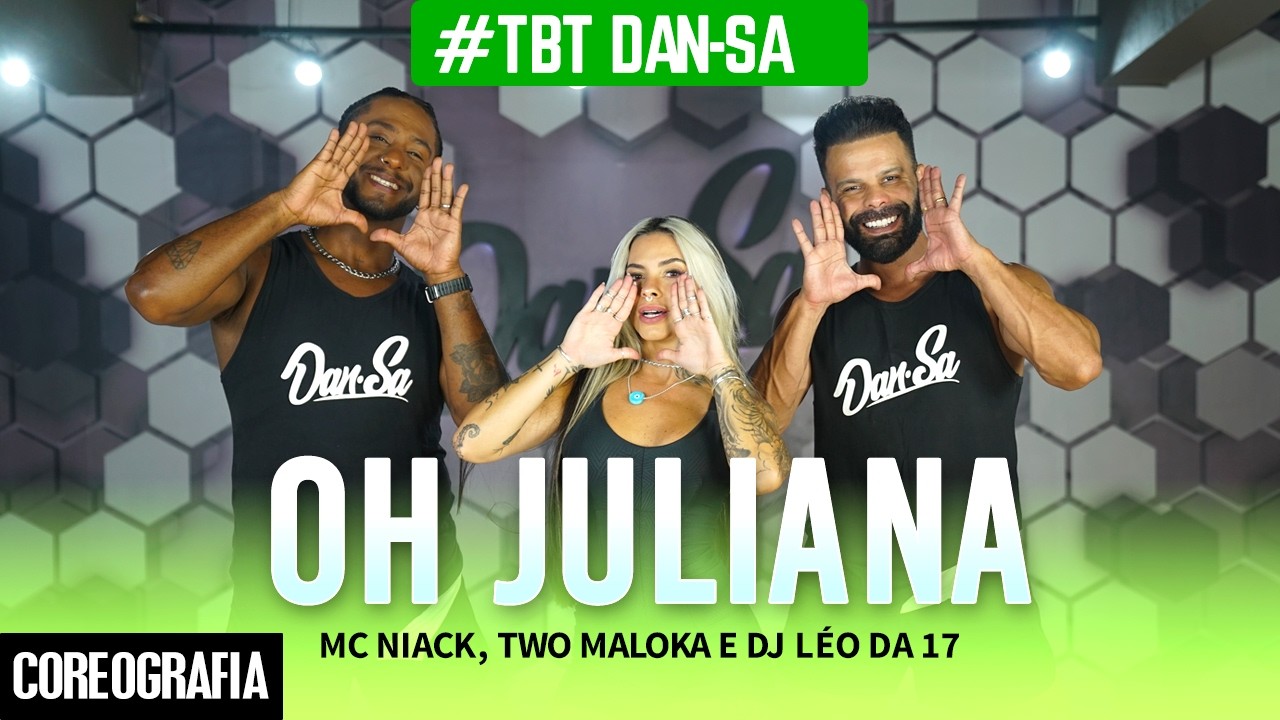 Oh Juliana - MC Niack, Two Maloka e DJ Léo da 17 - #TBT Dan-Sa / Daniel Saboya (Coreografia)