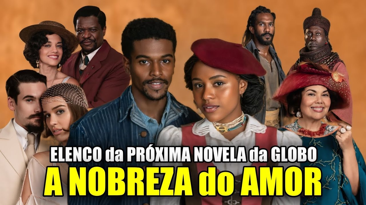 CONHEÇA O ELENCO DA PRÓXIMA NOVELA DAS 6, A NOBREZA DO AMOR