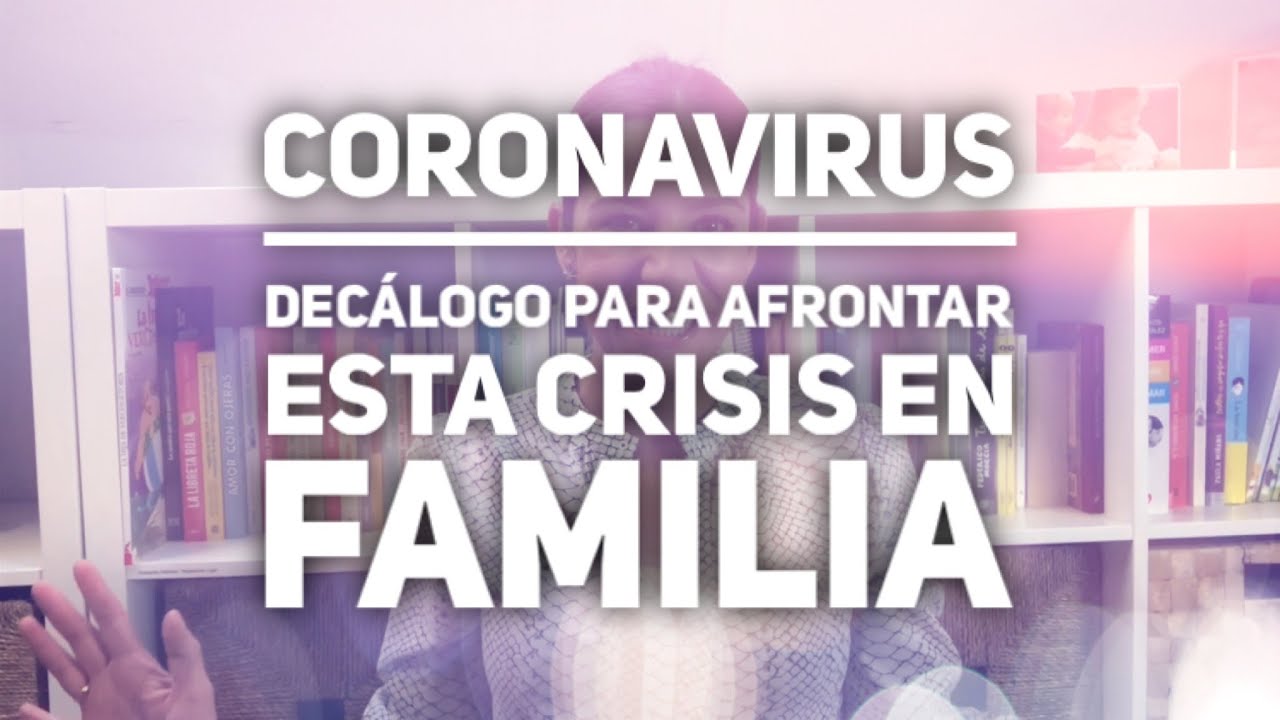 Coronavirus: cómo afrontar esta crisis en familia