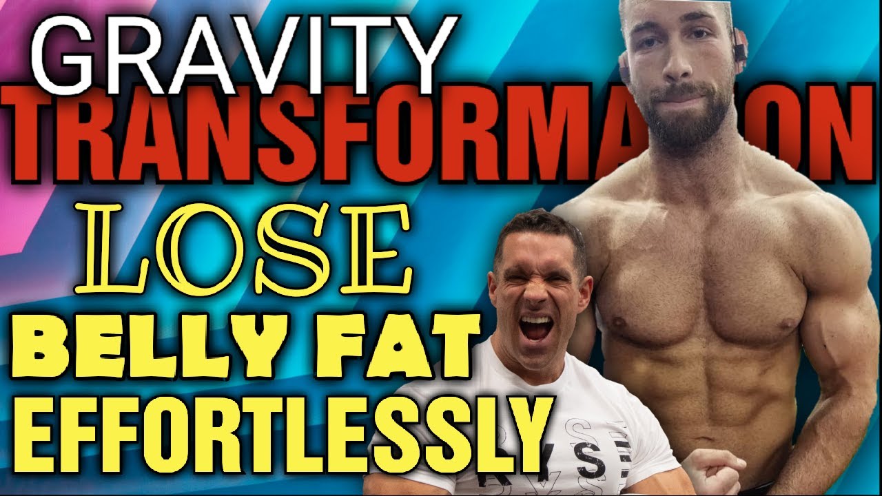 Gravity Transformation || Reduce Belly Fat EFFORTLESSLY???