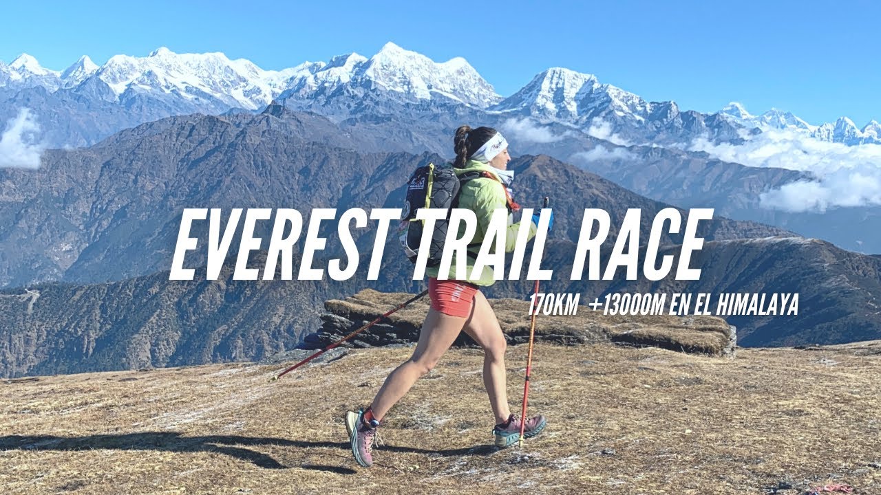 EVEREST TRAIL RACE 🏃‍♀️🏔️ 170km ¡corriendo en el Himalaya!