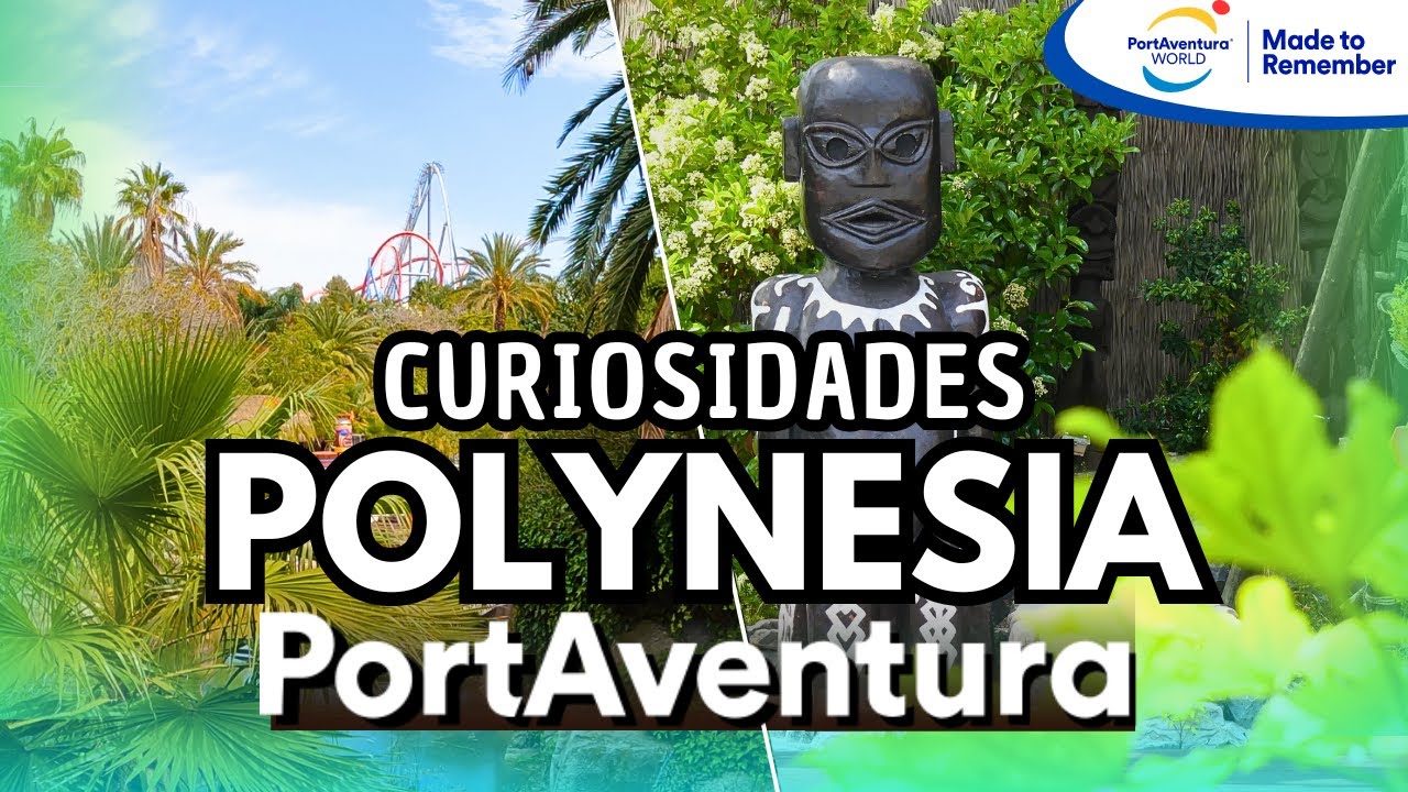 POLYNESIA PORTAVENTURA Curiosidades [4K] PortAventura ® WORLD 2024