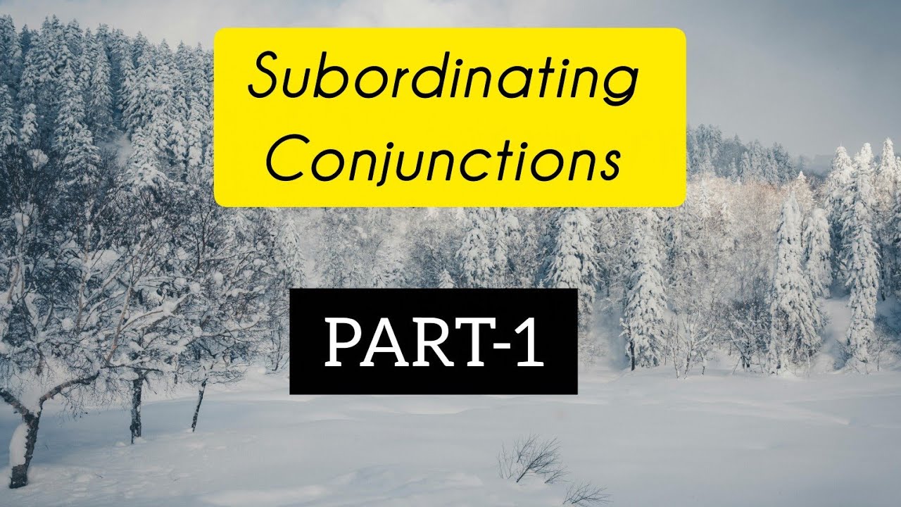Subordinating conjunctions (part -1)
