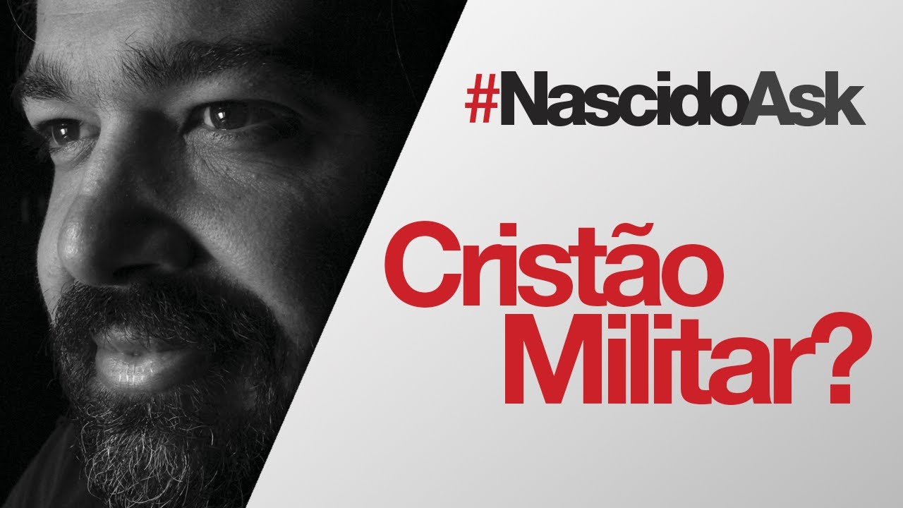 CRISTÃO PODE SER MILITAR? - NASCIDOASK 50