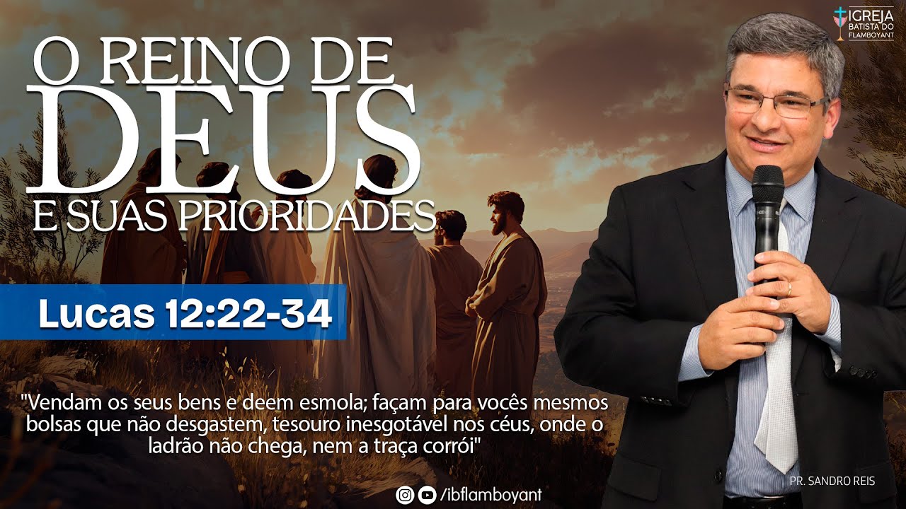 O Reino de Deus e Suas Prioridades - Lucas 12:22-34 - Pr. Sandro Reis - 28/12/2025 - 10h.
