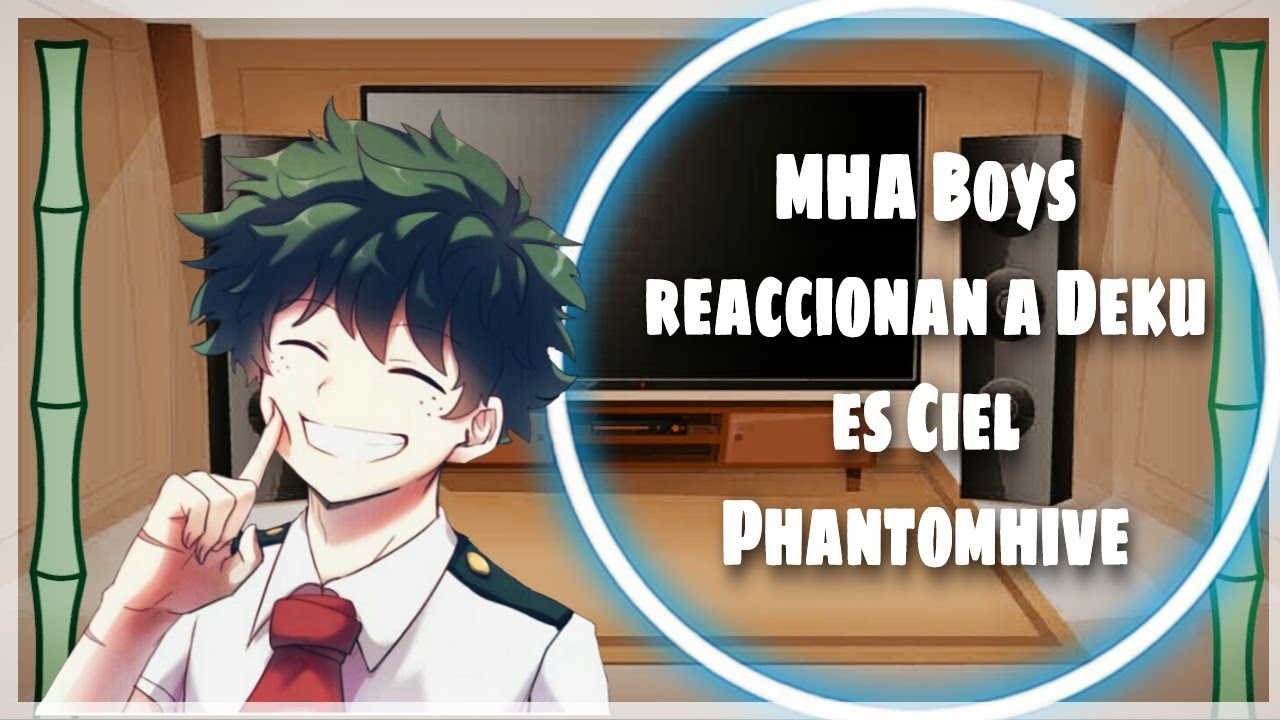 //┊◌✧۪۪̥🌇ː͡MHA Boys reaccionan a Deku es Ciel Phantomhive 🥀