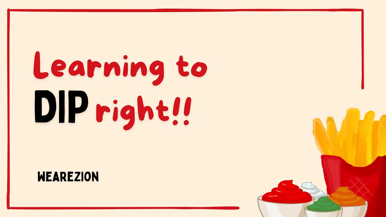 LEARNING TO DIP RIGHT |  We Are Zion