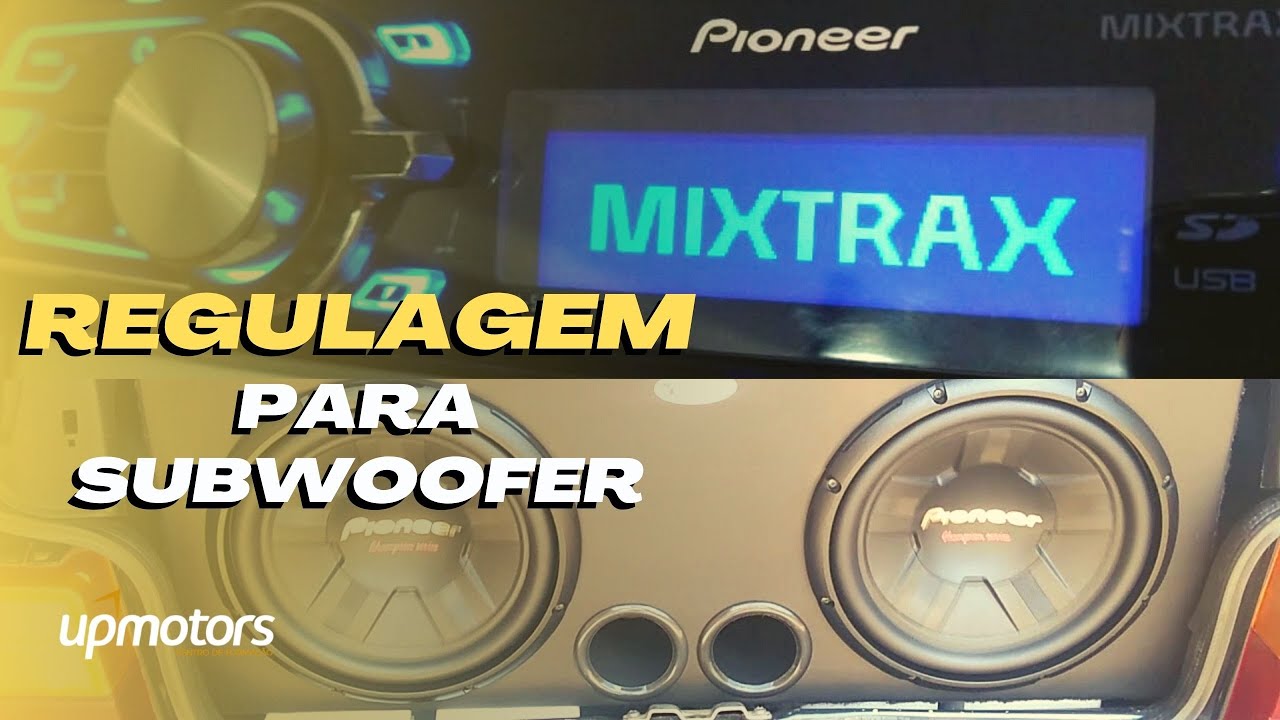Regulagens Pioneer MIXTRAX para GRAVÃO SUBWOOFER ; UPMOTORS