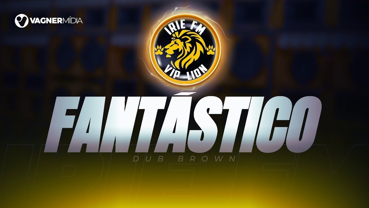 MEL&Ocirc; DO FANT&Aacute;STICO - IRIE FM VIP LION - DUB BROWN