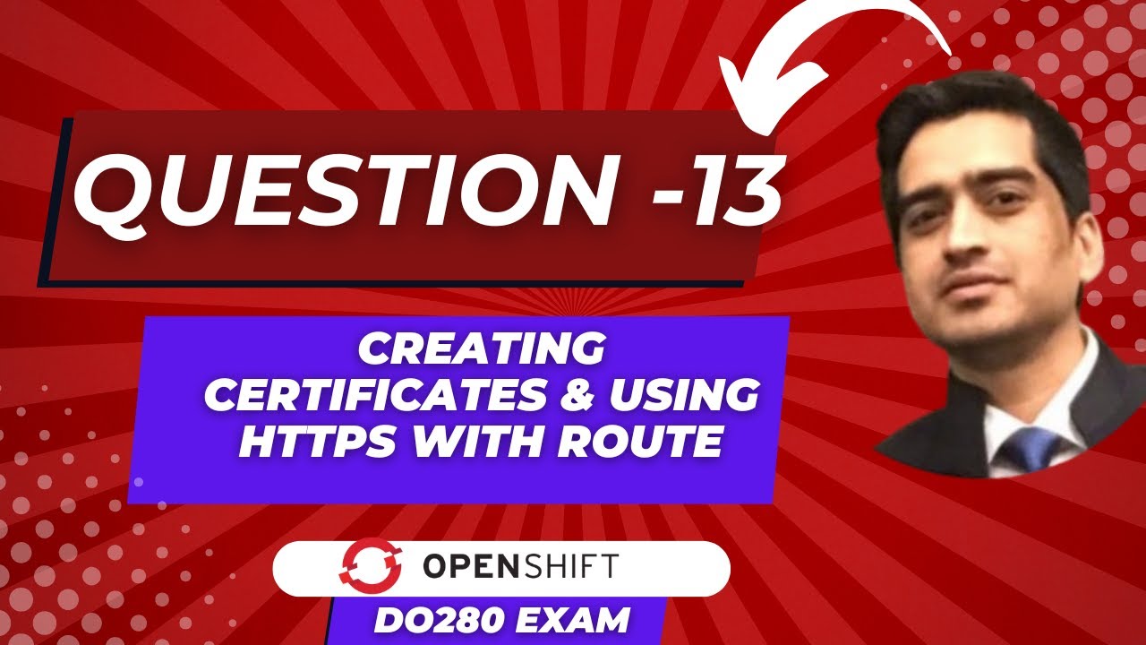 OpenShift DO280 Exam | Practice Question 13 | Creating Certificates & Using HTTPS with Route