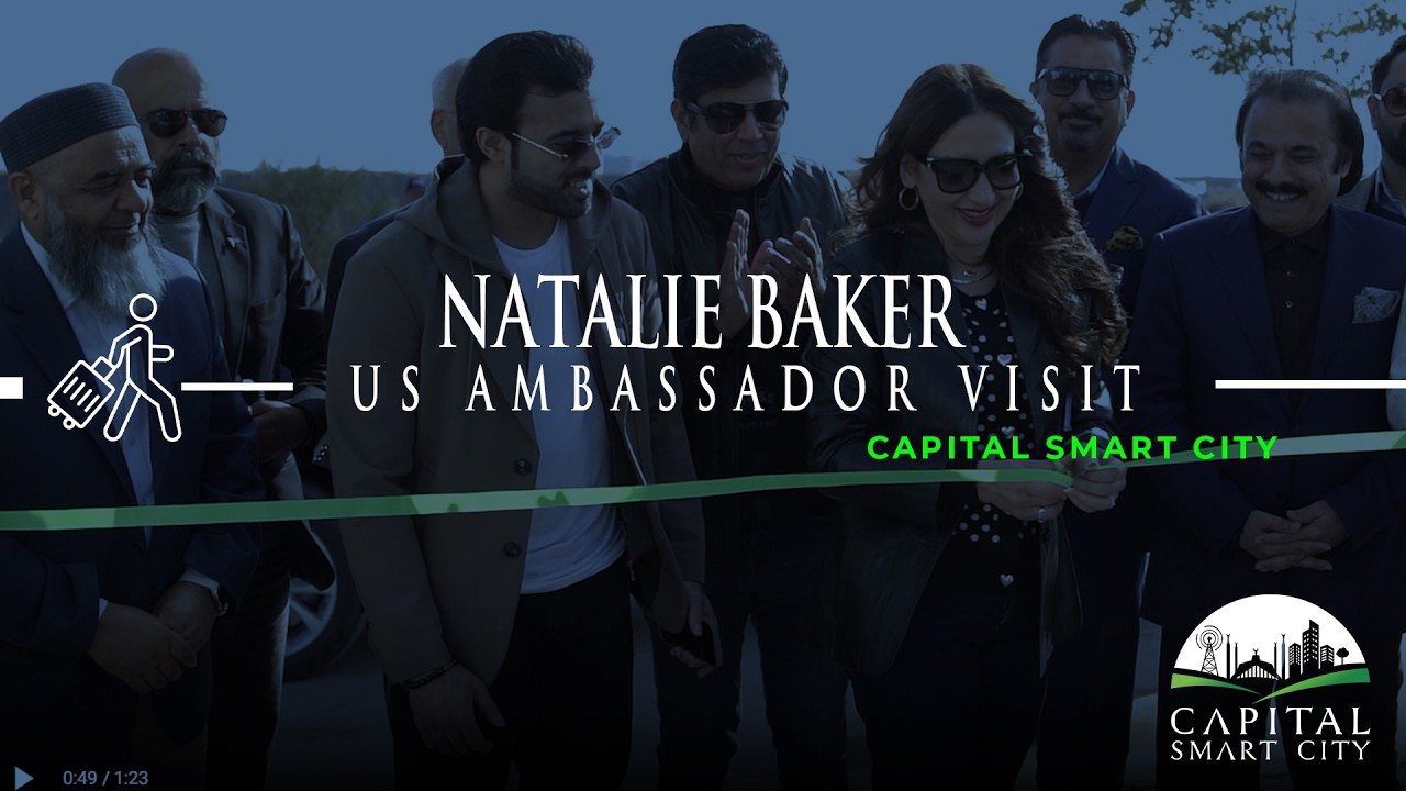 Natalie Baker, US Ambassador Visit | Capital Smart City Pakistan