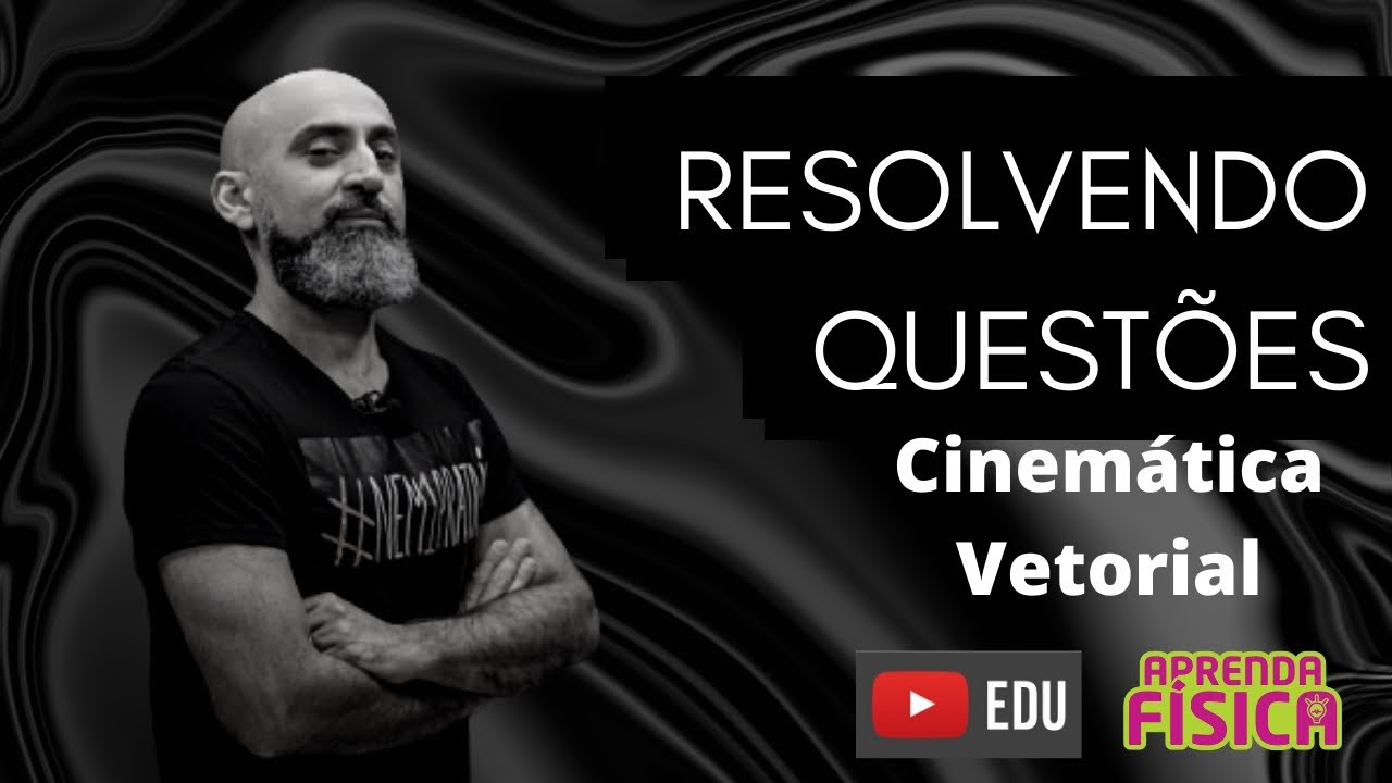 Resolvendo questões de Cinemática Vetorial