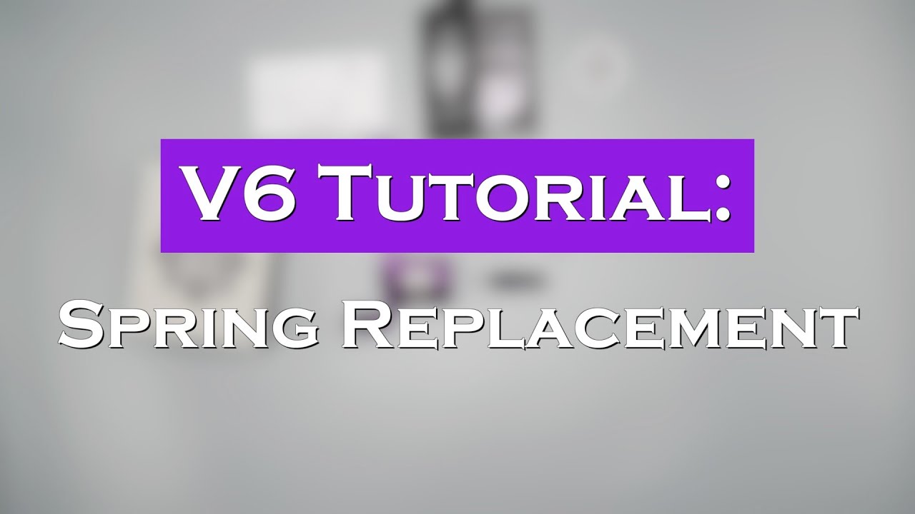V6: Replace Broken Spring