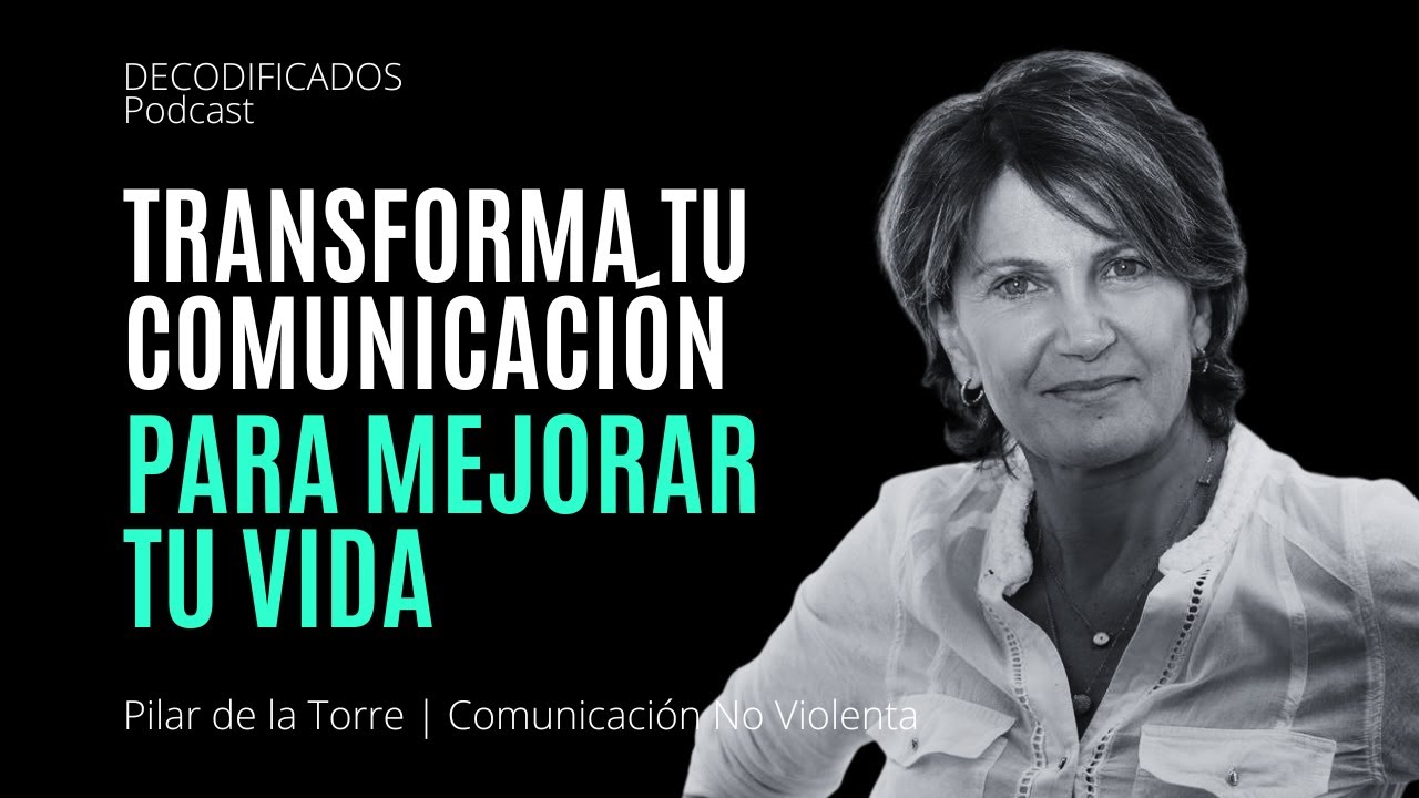 Pilar de la Torre: Comunicación No Violenta, Manejar Conflictos y Transformar Relaciones