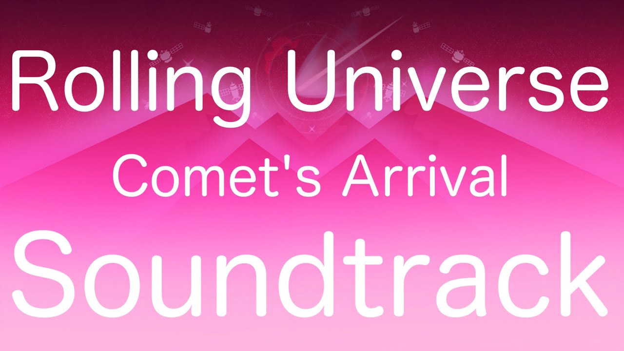 Rolling Universe - Comet's Arrival HD Soundtrack