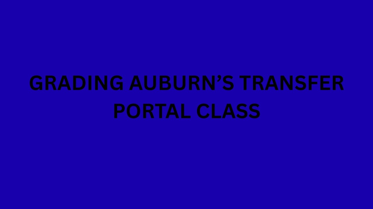 Grading Auburn's Transfer Portal Class