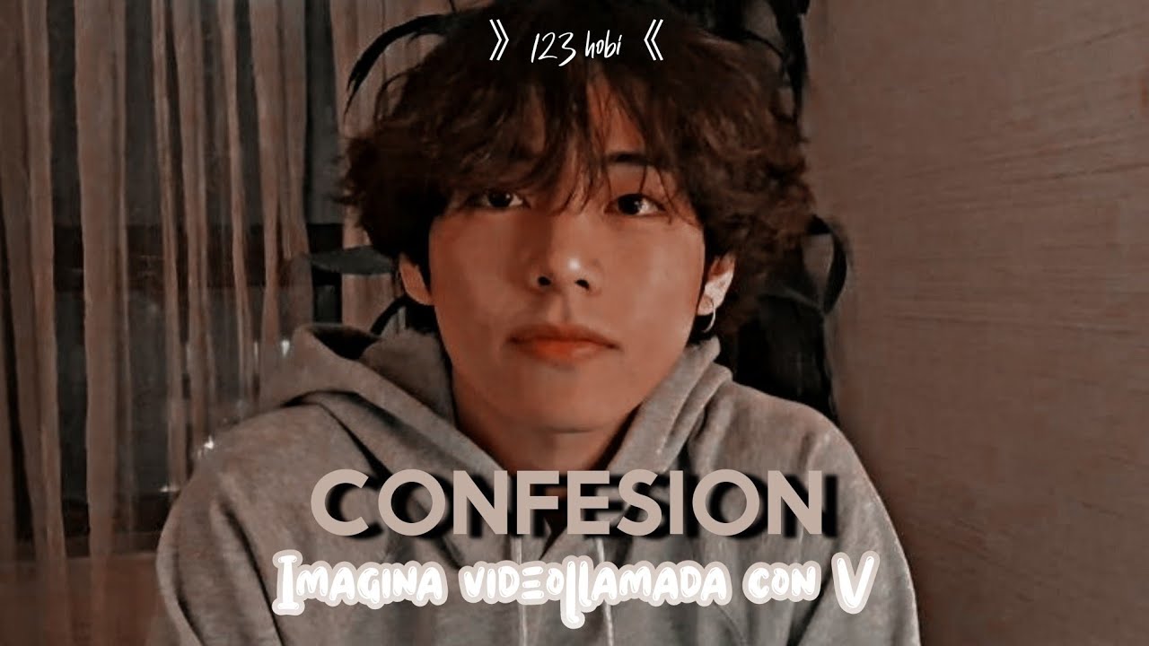 ᯾Confesion ~ Imagina videollamada con V |Capítulo único|
