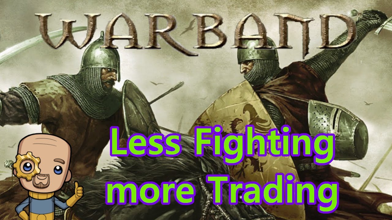 Filthy amounts of trading : Mount & Blade Warband Ep3