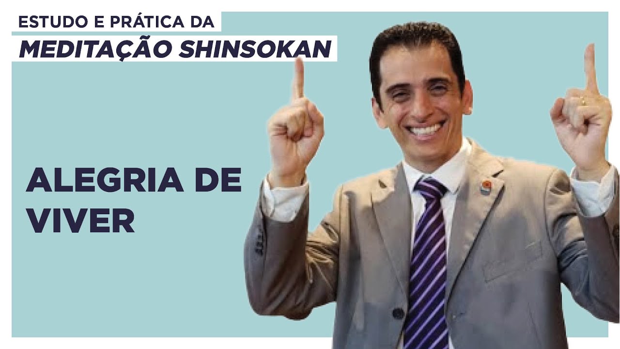 Alegria de Viver - Estudo e Prática da Meditação Shinsokan