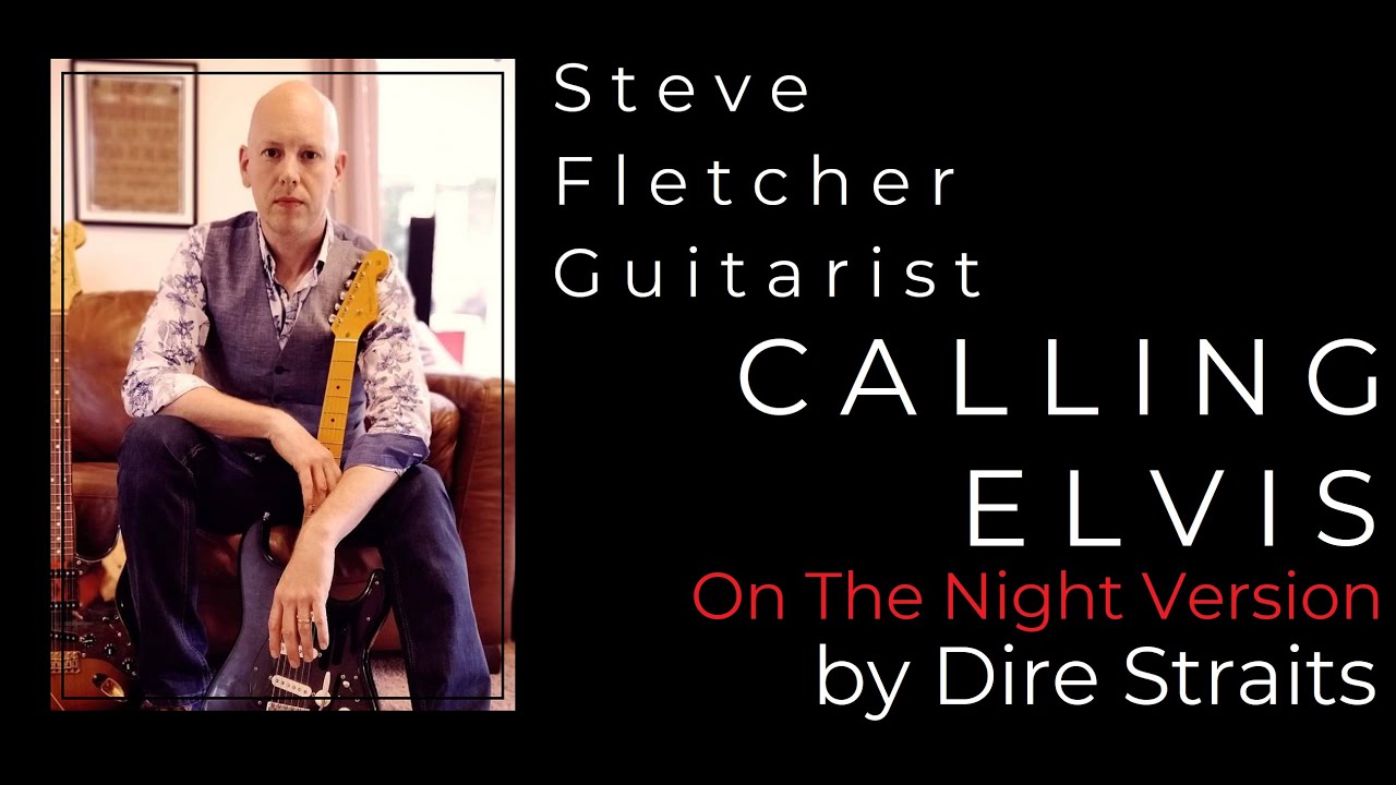 CALLING ELVIS - On The Night LIVE Version. Tuition. HD HQ Audio. By Steve Fletcher Guitar World