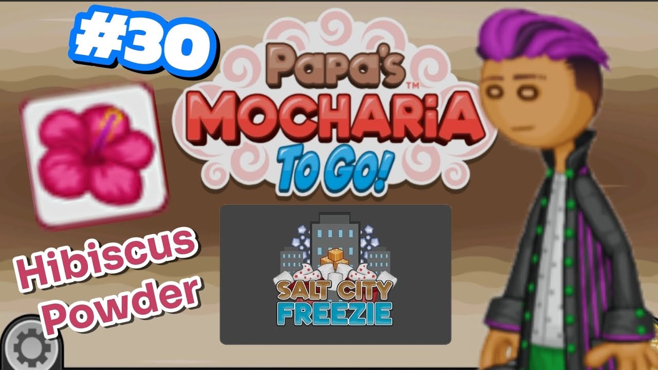 Papa's Mocharia To Go Hari 51 |#30
