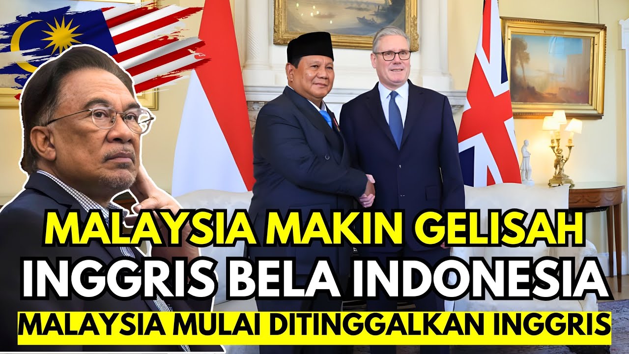MALAYSIA GELISAH! Inggris Bela Indonesia, Peran Malaysia Makin Tersingkirkan!