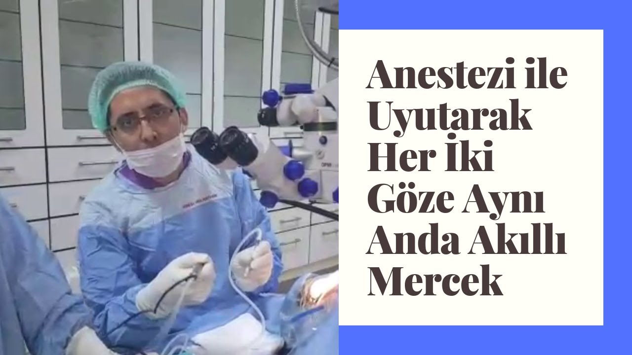 Anestezi ile Uyutarak Her İki Göze Aynı Anda Akıllı Mercek (Trinova Trifokal)