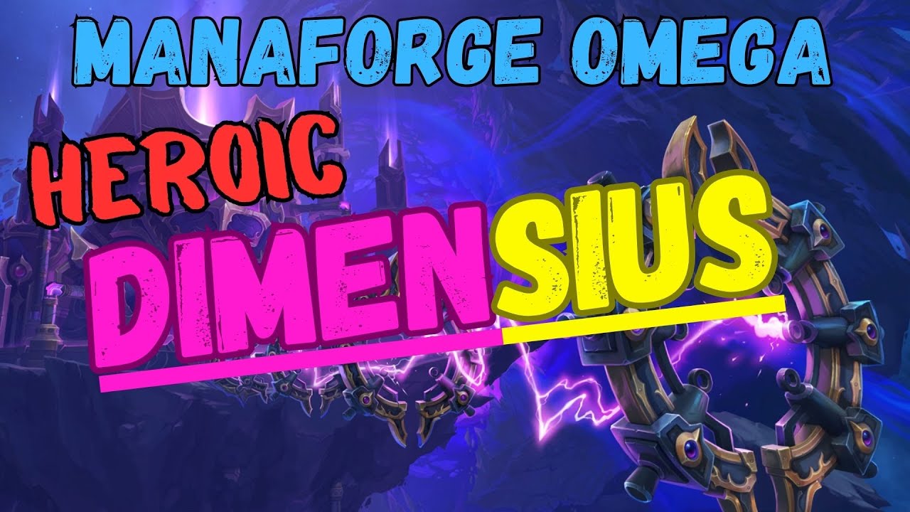 ManaForge Omega | Dimensius | Heroic Progression Kill