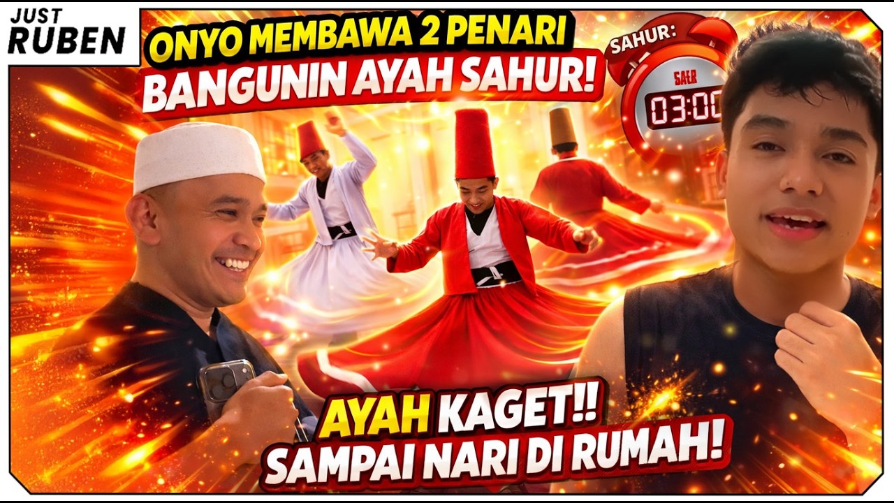 Just Ruben - Onyo Bawa 2 Penari Buat Bangunin Ayah Sahur