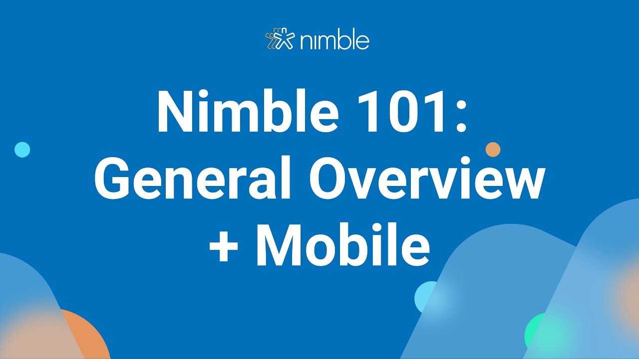 Nimble CRM General Overview + Nimble Mobile Overview