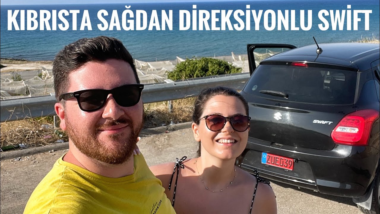 KIBRIS’TA ARABA KİRALADIK / SAĞDAN DİREKSİYON KULLANMAK / SUZUKİ SWİFT
