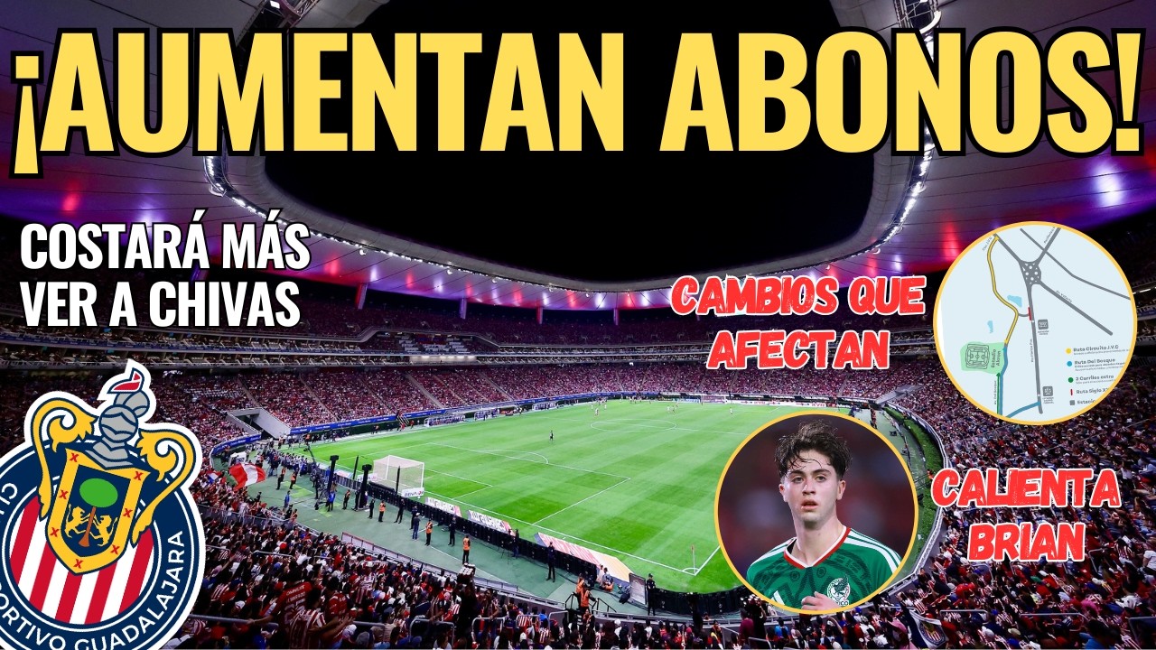 🚨 ¡NOTICIAS CHIVAS: Aumentan de PRECIO los ABONOS! CAMBIOS para IR al AKRON; ¿GUTI al MUNDIAL? 🚨