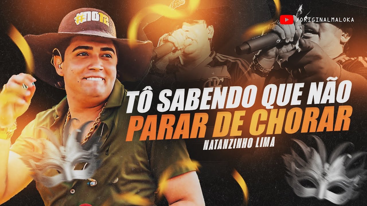TÔ SABENDO QUE NÃO PARAR DE CHORAR - Natanzinho Lima 
